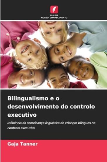 Bilingualismo e o desenvolvimento do controlo executivo