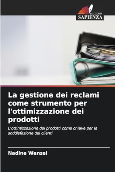 La gestione dei reclami come strumento per l'ottimizzazione dei prodotti