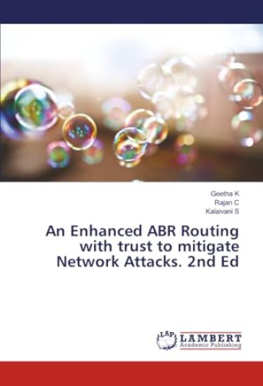 An Enhanced ABR Routing with trust to mitigate Network Attacks. 2nd Ed