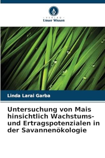 Untersuchung von Mais hinsichtlich Wachstums- und Ertragspotenzialen in der Savannenökologie