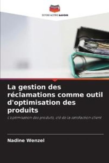 La gestion des réclamations comme outil d'optimisation des produits