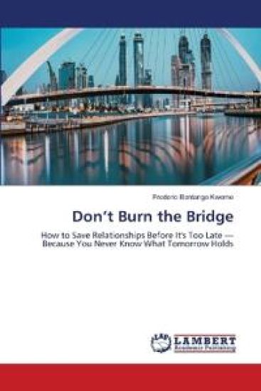 Don't Burn the Bridge