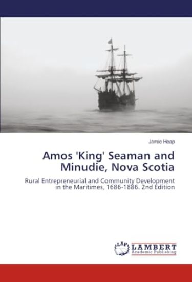 Amos 'King' Seaman and Minudie, Nova Scotia