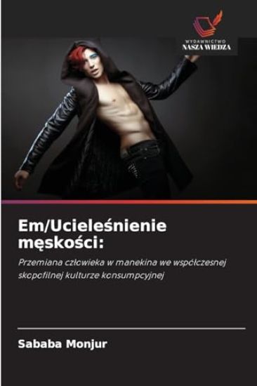 Em/Ucieleśnienie męskości