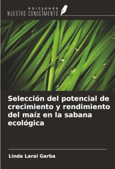 Selección del potencial de crecimiento y rendimiento del maíz en la sabana ecológica