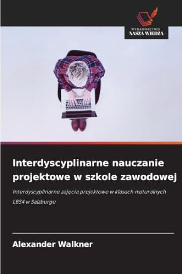 Interdyscyplinarne nauczanie projektowe w szkole zawodowej