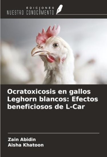 Ocratoxicosis en gallos Leghorn blancos: Efectos beneficiosos de L-Car