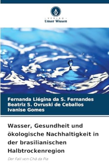 Wasser, Gesundheit und ökologische Nachhaltigkeit in der brasilianischen Halbtrockenregion