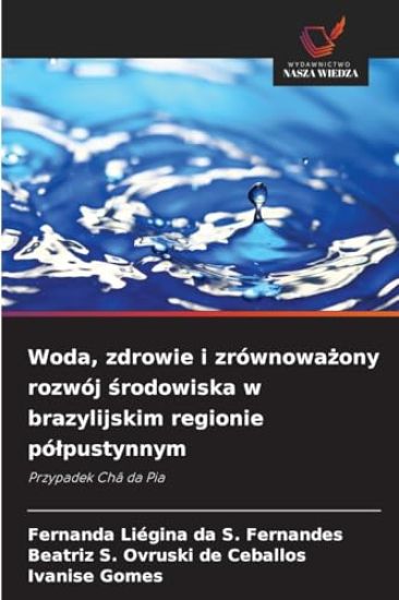 Woda, zdrowie i zrównowazony rozwój srodowiska w brazylijskim regionie pólpustynnym