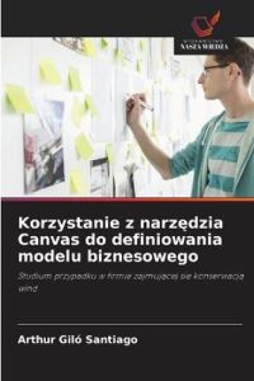 Korzystanie z narzedzia Canvas do definiowania modelu biznesowego