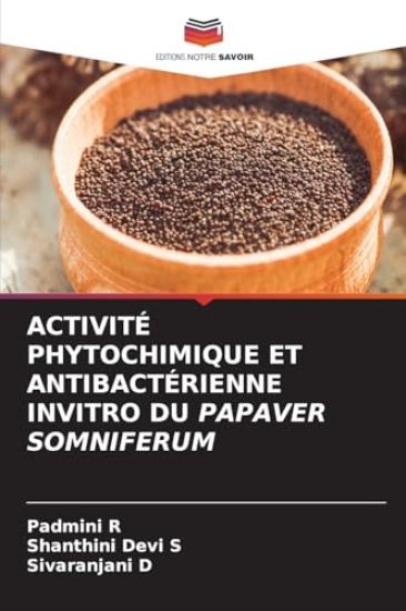 Activité Phytochimique Et Antibactérienne Invitro Du Papaver Somniferum