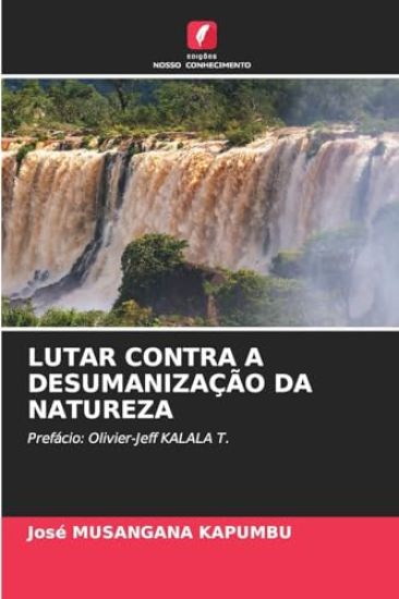 Lutar Contra a Desumanização Da Natureza