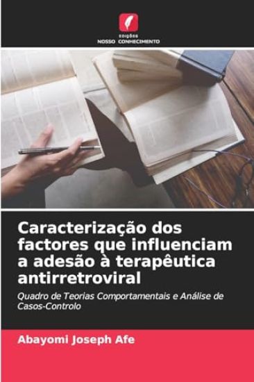 Caracterização dos factores que influenciam a adesão à terapêutica antirretroviral