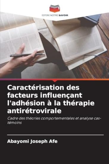 Caractérisation des facteurs influençant l'adhésion à la thérapie antirétrovirale