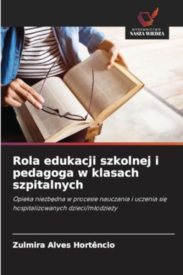 Rola edukacji szkolnej i pedagoga w klasach szpitalnych