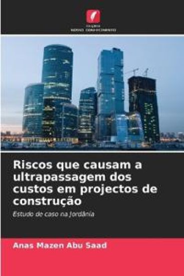 Riscos que causam a ultrapassagem dos custos em projectos de construção