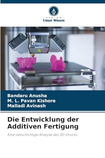 Die Entwicklung der Additiven Fertigung