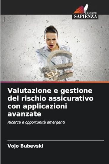 Valutazione e gestione del rischio assicurativo con applicazioni avanzate