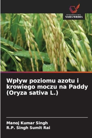 Wplyw poziomu azotu i krowiego moczu na Paddy (Oryza sativa L.)