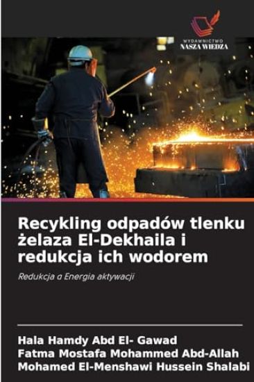 Recykling odpadów tlenku zelaza El-Dekhaila i redukcja ich wodorem