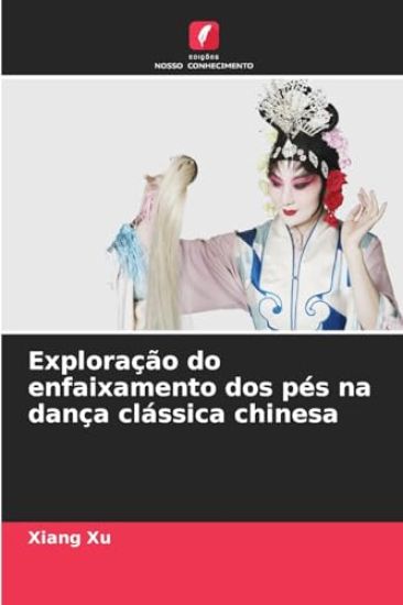 Exploração do enfaixamento dos pés na dança clássica chinesa
