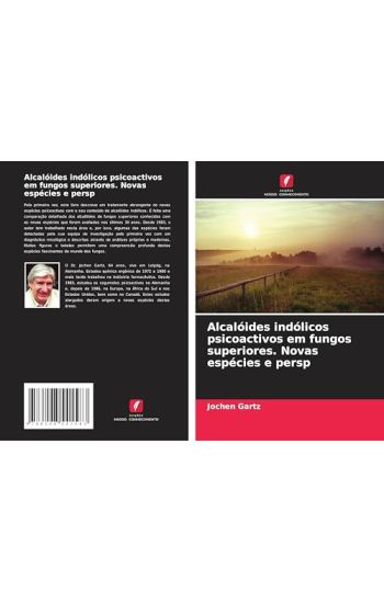 Alcalóides indólicos psicoactivos em fungos superiores. Novas espécies e persp