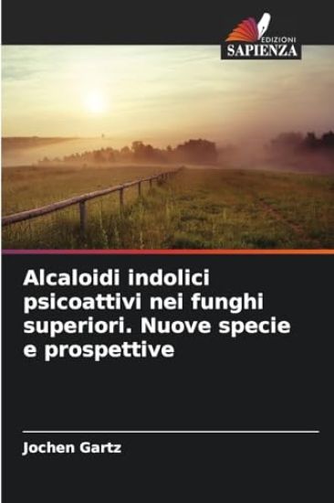 Alcaloidi indolici psicoattivi nei funghi superiori. Nuove specie e prospettive