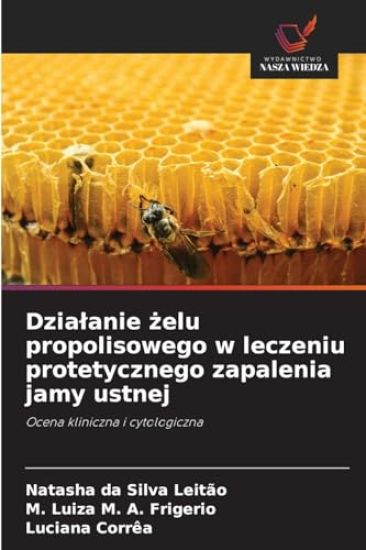 Dzialanie zelu propolisowego w leczeniu protetycznego zapalenia jamy ustnej