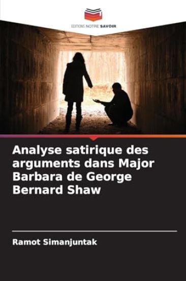 Analyse satirique des arguments dans Major Barbara de George Bernard Shaw