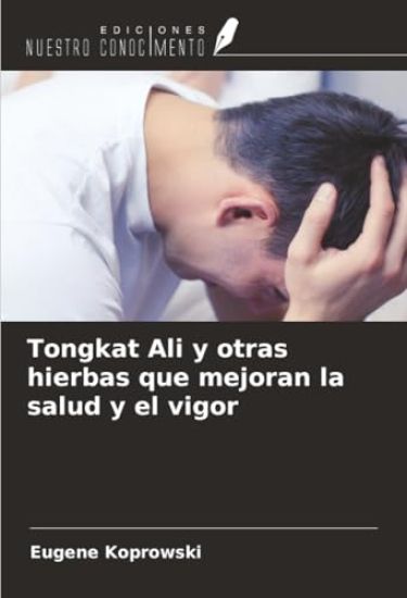 Tongkat Ali y otras hierbas que mejoran la salud y el vigor