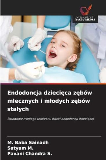Endodoncja dziecieca zebów mlecznych i mlodych zebów stalych