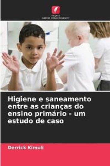 Higiene e saneamento entre as crianças do ensino primário - um estudo de caso