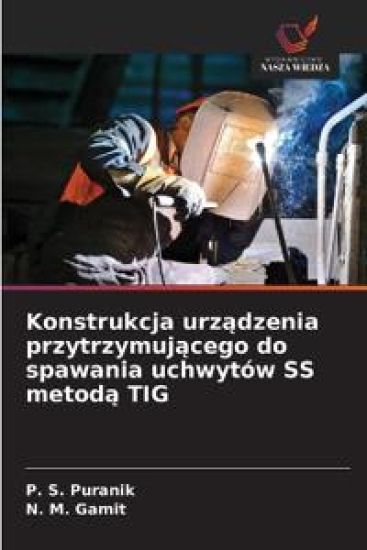 Konstrukcja urzadzenia przytrzymujacego do spawania uchwytów SS metoda TIG