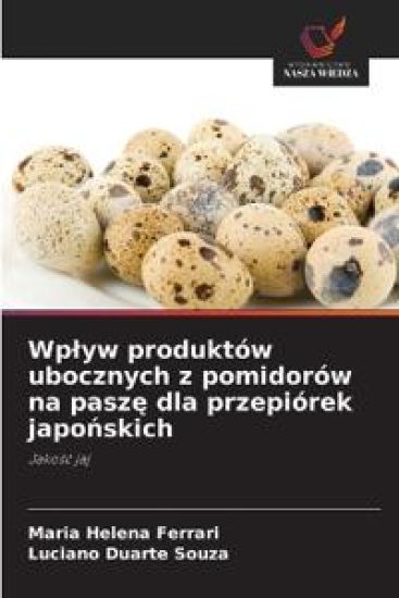 Wplyw produktów ubocznych z pomidorów na pasze dla przepiórek japonskich