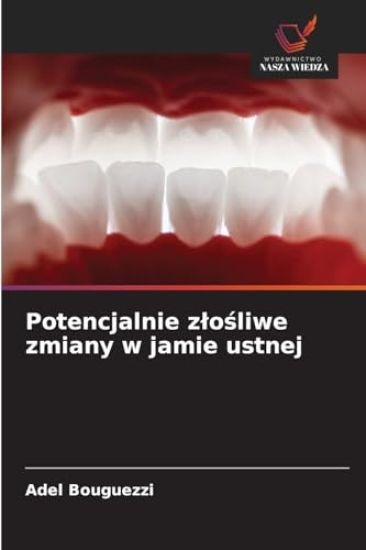 Potencjalnie zlosliwe zmiany w jamie ustnej