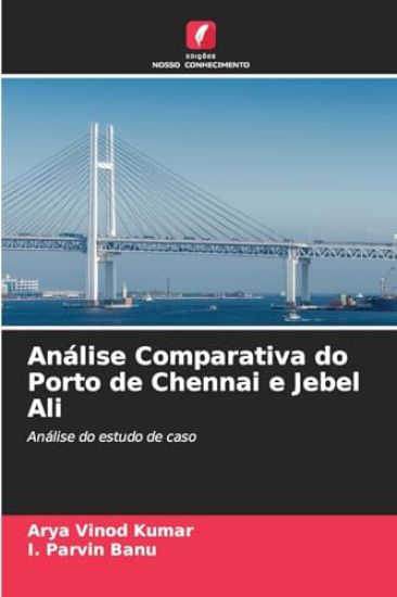 Análise Comparativa do Porto de Chennai e Jebel Ali