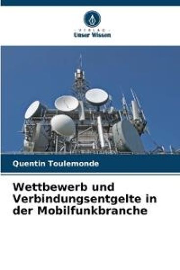 Wettbewerb und Verbindungsentgelte in der Mobilfunkbranche