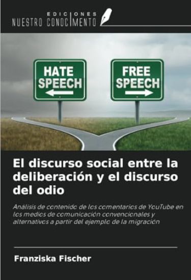 El discurso social entre la deliberación y el discurso del odio