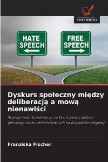 Dyskurs spoleczny miedzy deliberacja a mowa nienawisci
