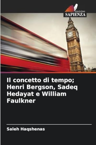 Il concetto di tempo; Henri Bergson, Sadeq Hedayat e William Faulkner