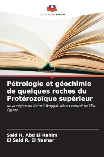 Pétrologie et géochimie de quelques roches du Protérozoïque supérieur