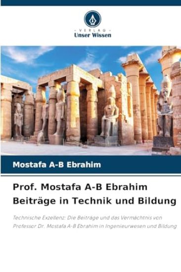 Prof. Mostafa A-B Ebrahim Beiträge in Technik und Bildung