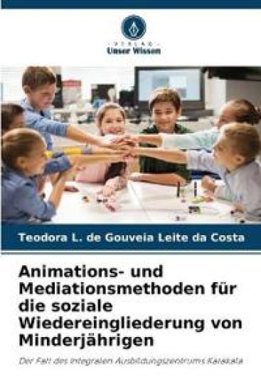 Animations- und Mediationsmethoden für die soziale Wiedereingliederung von Minderjährigen