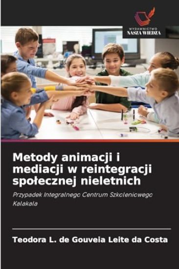 Metody animacji i mediacji w reintegracji spolecznej nieletnich