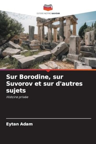 Sur Borodine, sur Suvorov et sur d'autres sujets