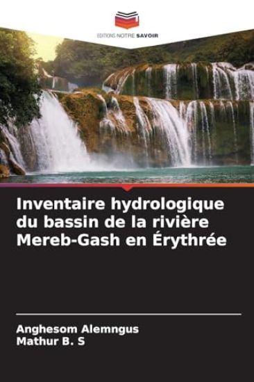 Inventaire hydrologique du bassin de la rivière Mereb-Gash en Érythrée
