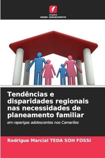 Tendências e disparidades regionais nas necessidades de planeamento familiar