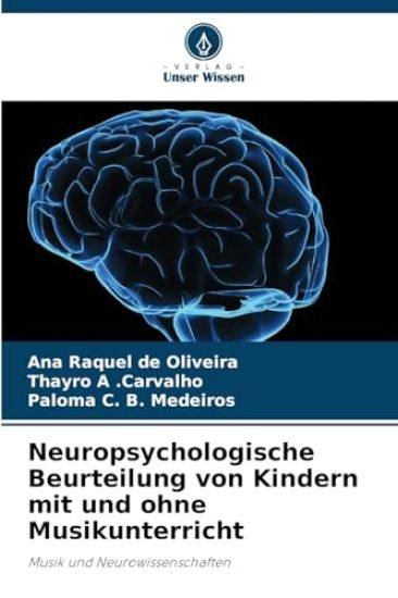 Neuropsychologische Beurteilung von Kindern mit und ohne Musikunterricht