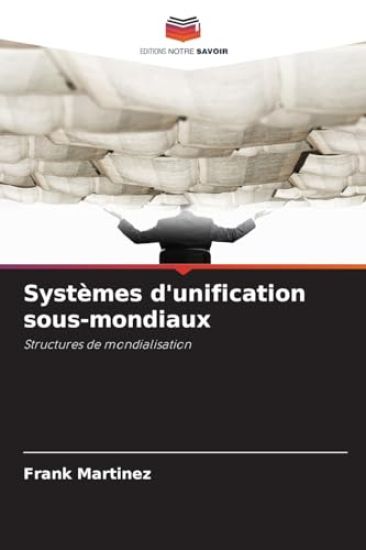 Systèmes d'unification sous-mondiaux