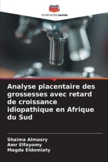 Analyse placentaire des grossesses avec retard de croissance idiopathique en Afrique du Sud